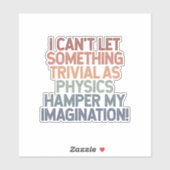 Die Physik trotzen, die Fantasie entfesseln Aufkleber (Blatt)