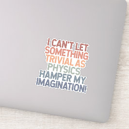 Die Physik trotzen, die Fantasie entfesseln Aufkleber