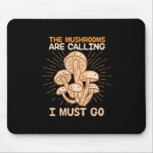 Die Pilze rufen, dass ich gehen muss Mousepad (Vorne)
