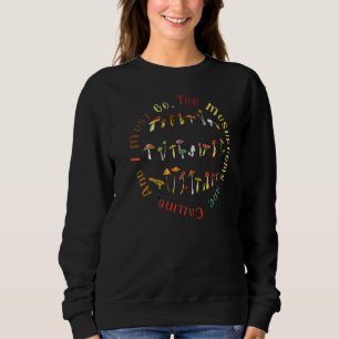 Die Pilze rufen und ich muss gehen Sweatshirt