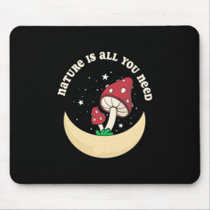Die Pilznatur ist alles, was Sie brauchen Mousepad