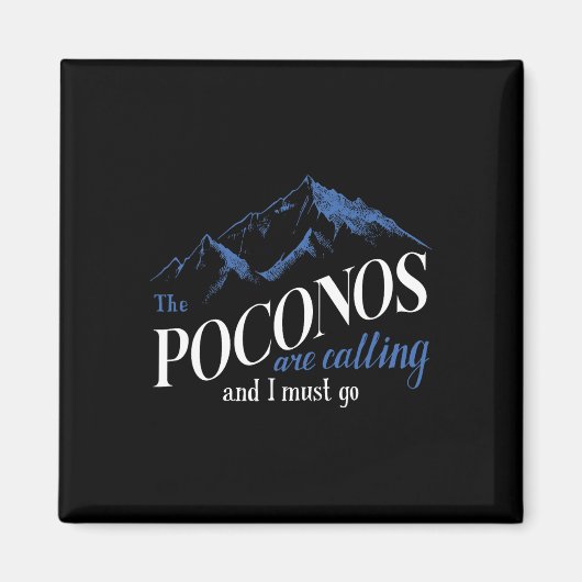 Die Poconos rufen und ich muss Bergwandern gehen Magnet (Vorne)