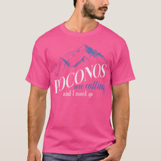 Die Poconos rufen, und ich muss hingehen Berg Hik T-Shirt