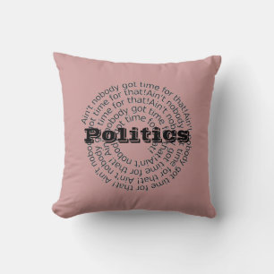 Die Politik Got keine Zeit für diese maßgeschneide Kissen