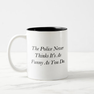 Die Polizei findet es nie so lustig wie du... Zweifarbige Tasse