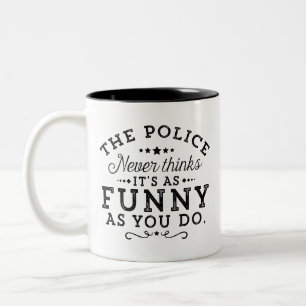 Die Polizei findet es nie so lustig wie du... Zweifarbige Tasse