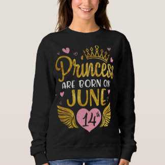 Die Prinzessin ist am 14. Juni zum Geburtstag Gebo Sweatshirt