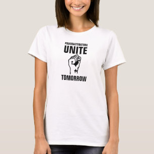 Die Procrastinators der Frauen vereinigen morgen T-Shirt