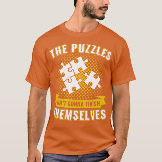 Die Puzzles von Aint Gonna beenden sich selbst in  T-Shirt