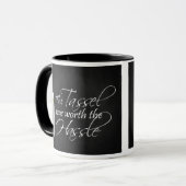 Die Quaste war die Mühe wert Tasse (Vorderseite Links)