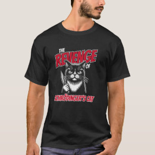Die Rache von Schrödingers Katze Lustig T-Shirt