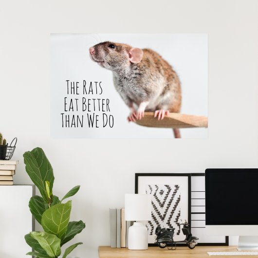 Die Ratten essen besser als wir Poster (Heimbüro)