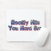Die Realität trifft dich hart Bro Mousepad (Mit Mouse)