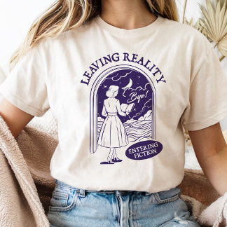 Die Realität verlassen und in die Fiktion eintauch T-Shirt