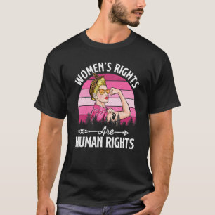 Die Rechte der Frau sind die Menschenrechte, die F T-Shirt