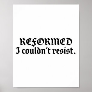 Die reformierte Theologie, die ich nicht widersteh Poster