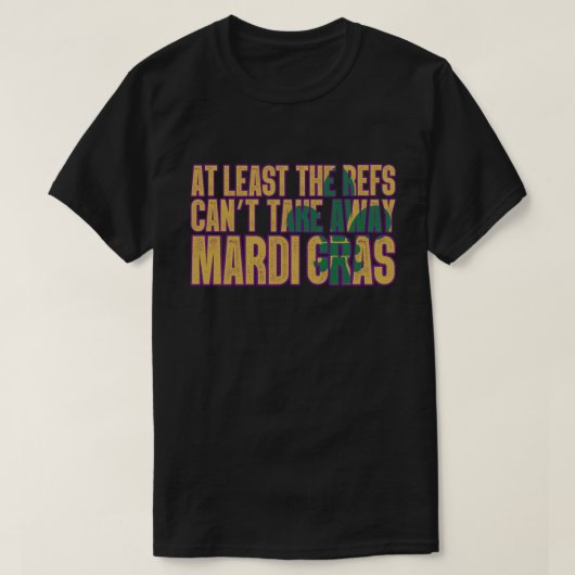 Die Refs können Mardi Gras Funny Football nicht we T-Shirt (Design vorne)