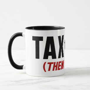 Die Reichen besteuern sie dann Tasse