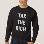 Die Reichen besteuern Sweatshirt (Vorderseite)