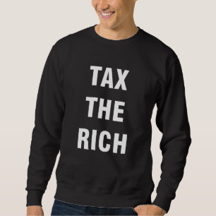Die Reichen besteuern Sweatshirt