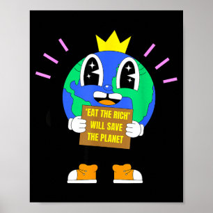 Die Reichen essen wird den Planeten Erde retten Pr Poster
