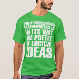 Die reine Mathematik ist in ihrer Art die Poesie d T-Shirt
