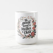 Die reinste Bindung ist zwischen Mutter und Kind Kaffeetasse (Mittel)