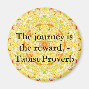 Die Reise ist die Belohnung. - Taoist-Sprichwort Magnet