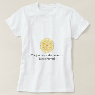 Die Reise ist die Belohnung. - Taoist-Sprichwort T-Shirt
