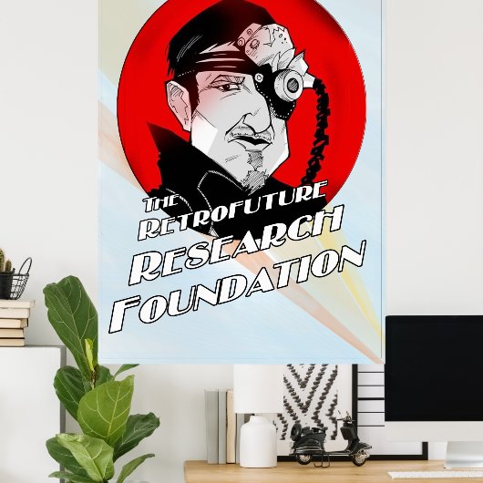Die Retrofuture Research Foundation Poster (Heimbüro)