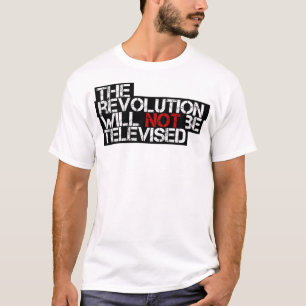 Die Revolution wird nicht im Fernsehen übertragen T-Shirt