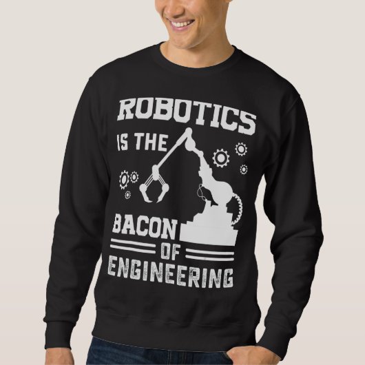 Die Robotik ist das Fundament des Engineering-Robo Sweatshirt (Vorderseite)
