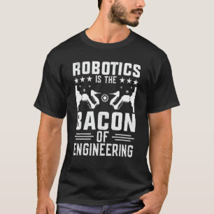 Die Robotik ist das Fundament des Engineering-Robo T-Shirt
