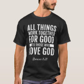 Die Römer 8:28 arbeiten alle zusammen für eine gut T-Shirt (Vorderseite)