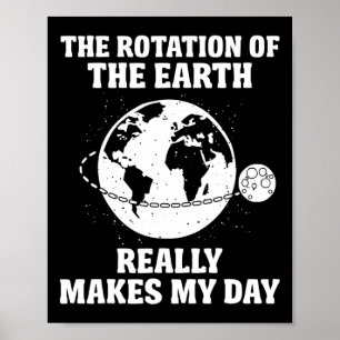Die Rotation der Erde macht meinen naturwissenscha Poster