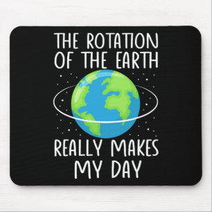 Die Rotation der Erde macht meinen Tag zu einer lu Mousepad