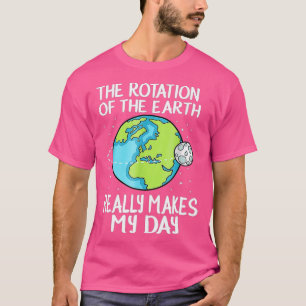 Die Rotation der Erde macht meinen Tag zu einer lu T-Shirt