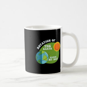 Die Rotation der Erde macht meinen Tag zu einer wi Kaffeetasse