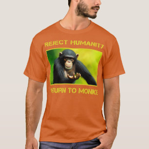 Die Rückkehr der Menschheit nach Monke ablehnen T-Shirt