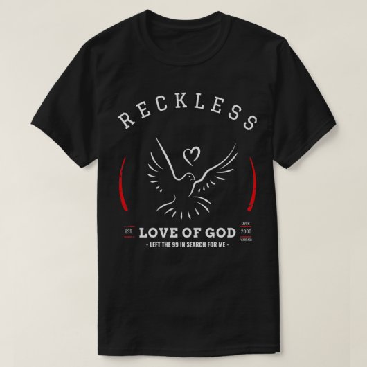 Die rücksichtslose Liebe Gottes verließ die 99 auf T-Shirt (Design vorne)