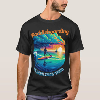 Die Ruhe in meinem Sturm - Paddleboarding T-Shirt