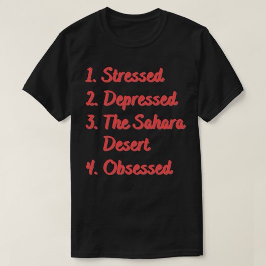 Die Sahara-Wüste leidet unter Stress T-Shirt (Design vorne)