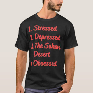 Die Sahara-Wüste leidet unter Stress T-Shirt