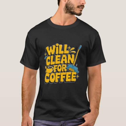 Die Sauberkeit der Frau wird Kaffee putzen T-Shirt (Vorderseite)