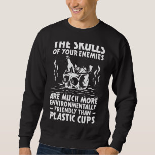 Die Schädel deiner Feinde viel besser als Plasti Sweatshirt