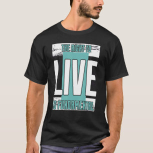Die Schaffung von Prolife das Recht auf Leben ist T-Shirt