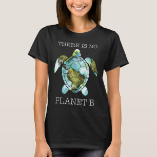 Die Schildkröte gibt es keinen Planeten-B-Tag T-Shirt