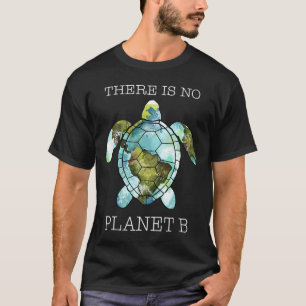 Die Schildkröte gibt es keinen Planeten-B-Tag T-Shirt