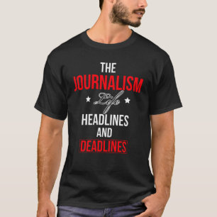 Die Schlagzeilen und Fristen des Journalismus T-Shirt
