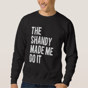 Die Schlampe ließ mich das machen - es war lustig, Sweatshirt